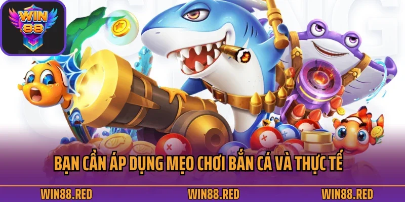 Gợi Ý Top 5 Mẹo Chơi Bắn Cá Được Áp Dụng Rộng Rãi Nhất 2 Bạn cần áp dụng mẹo chơi bắn cá và thực tế