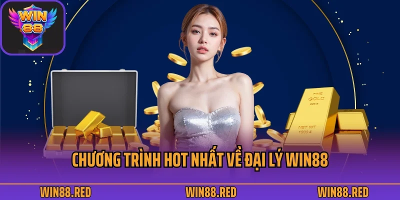 Đại Lý 1 Chương trình hot nhất về đại lý Win88