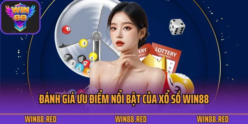 Xổ Số Win88 - Sảnh Chơi Xổ Số 3 Miền, Siêu Tốc Cực Phê 3 Đánh giá ưu điểm nổi bật của xổ số Win88