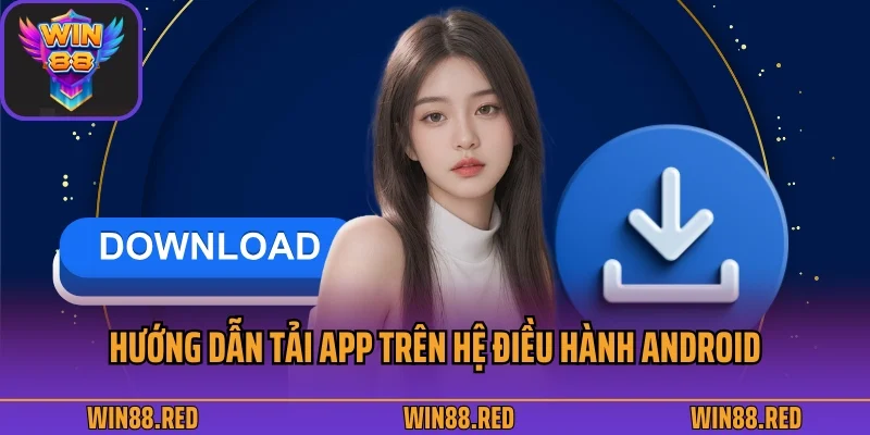 Hướng dẫn tải app trên hệ điều hành Android