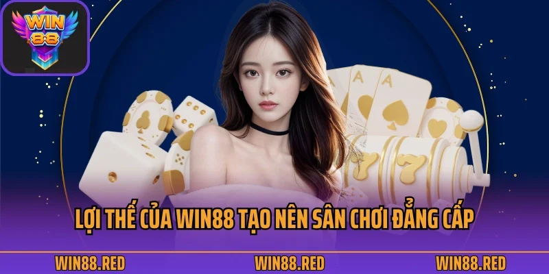 trang chủ 26 Lợi thế của Win88 tạo nên sân chơi đẳng cấp