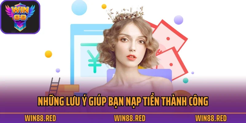 Những lưu ý giúp bạn nạp tiền thành công