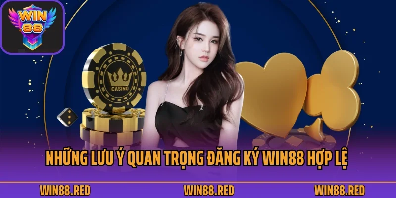 Những lưu ý quan trọng đăng ký Win88 hợp lệ 