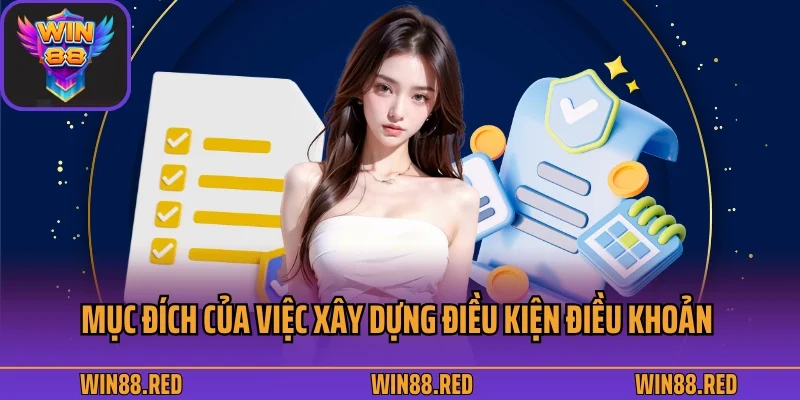 Nội dung mục đích của việc xây dựng điều kiện điều khoản Win88