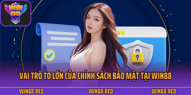 Vai trò to lớn của chính sách bảo mật tại Win88